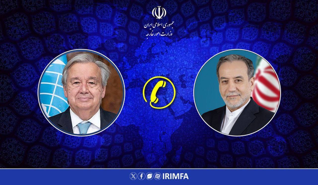گفت‌وگوی تلفنی عراقچی با دبیرکل سازمان ملل
